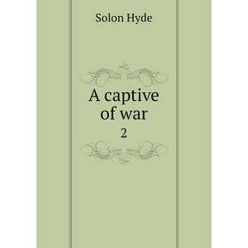 

Книга A captive of war 2