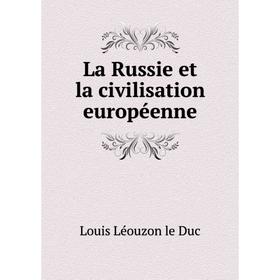 

Книга La Russie et la civilisation européenne