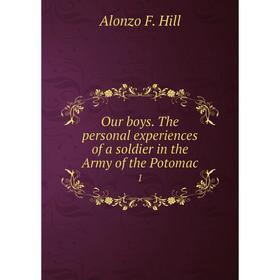 

Книга Our boys The personal experiences of a soldier in the Army of the Potomac 1