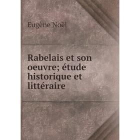 

Книга Rabelais et son oeuvre; étude historique et littéraire