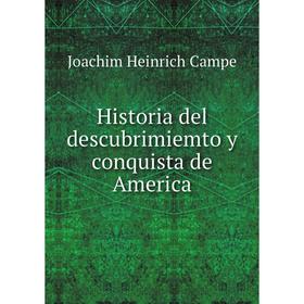 

Книга Historia del descubrimiemto y conquista de America