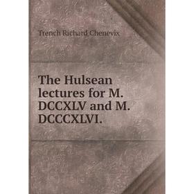 

Книга The Hulsean lectures for M. DCCXLV and M. DCCCXLVI.