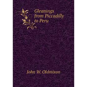 

Книга Gleanings from Piccadilly to Peru