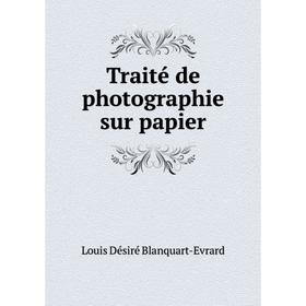

Книга Traité de photographie sur papier