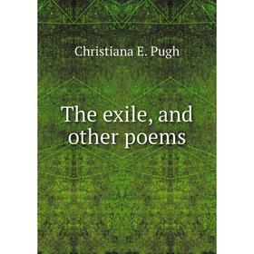 

Книга The exile, and other poems