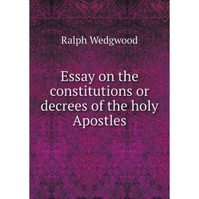 

Книга Essay on the constitutions or decrees of the holy Apostles