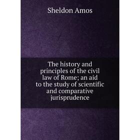 

Книга The history and principles of the civil law of Rome; an aid to the study of scientific and comparative jurisprudence