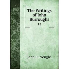

Книга The Writings of John Burroughs 12