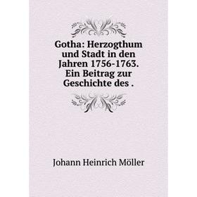 

Книга Gotha: Herzogthum und Stadt in den Jahren 1756-1763. Ein Beitrag zur Geschichte des.