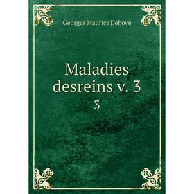 

Книга Maladies desreins v 33