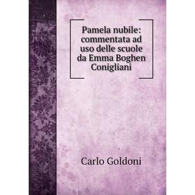 

Книга Pamela nubile: commentata ad uso delle scuole da Emma Boghen Conigliani