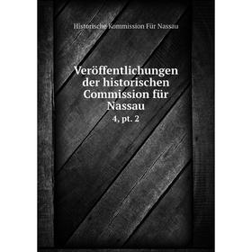 

Книга Veröffentlichungen der historischen Commission für Nassau 4, pt. 2