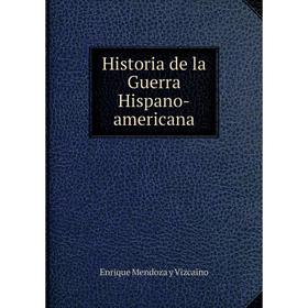 

Книга Historia de la Guerra Hispano-americana