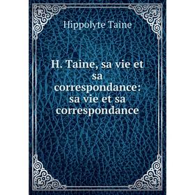 

Книга H. Taine, sa vie et sa correspondance: sa vie et sa correspondance