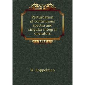 

Книга Perturbation of continuious spectra and singular integral operators