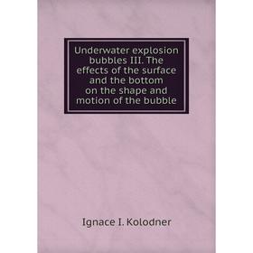 

Книга Underwater explosion bubbles III. The effects of the surface and the bottom on the shape and motion of the bubble