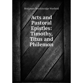 

Книга Acts and Pastoral Epistles: Timothy, Titus and Philemon