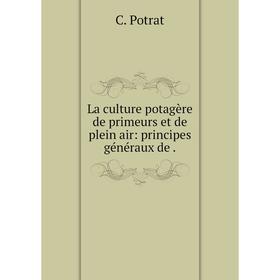 

Книга La culture potagère de primeurs et de plein air: principes généraux