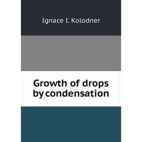 

Книга Growth of drops by condensation