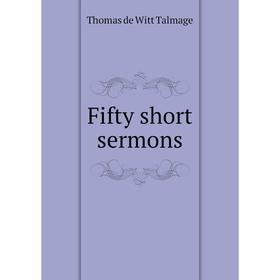 

Книга Fifty short sermons