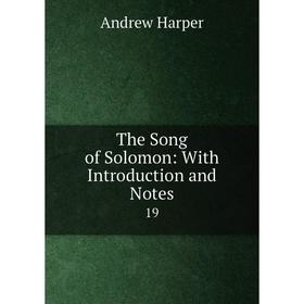 

Книга The Song of Solomon: With Introduction and Notes 19