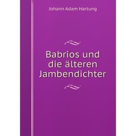 

Книга Babrios und die älteren Jambendichter