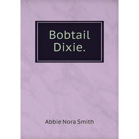 

Книга Bobtail Dixie.