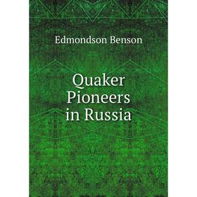 

Книга Quaker Pioneers in Russia