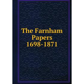 

Книга The Farnham Papers 1698-1871