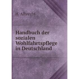 

Книга Handbuch der sozialen Wohlfahrtspflege in Deutschland