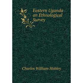 

Книга Eastern Uganda an Ethnological Survey