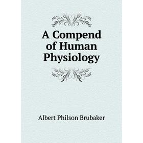 

Книга A Compend of Human Physiology