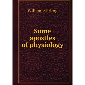 

Книга Some apostles of physiology