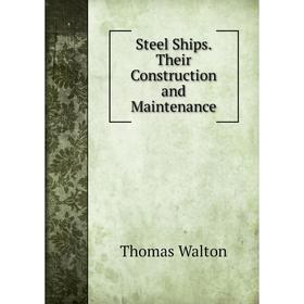 

Книга Steel Ships. Their Construction and Maintenance