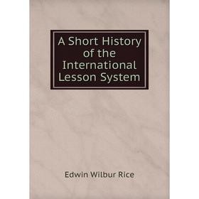 

Книга A Short History of the International Lesson System