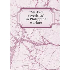 

Книга Marked severities in Philippine warfare
