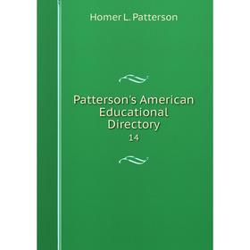 

Книга Patterson's American Educational Directory 14