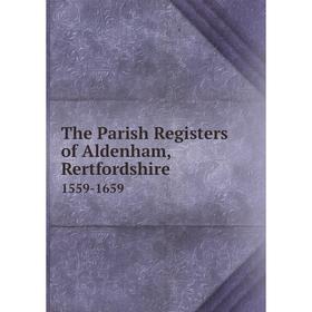 

Книга The Parish Registers of Aldenham, Rertfordshire 1559-1659