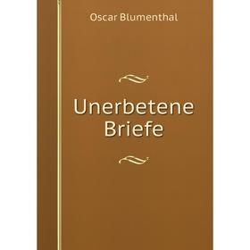 

Книга Unerbetene Briefe