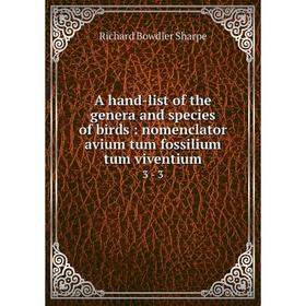 

Книга A hand-list of the genera and species of birds: nomenclator avium tum fossilium tum viventium 3 - 3