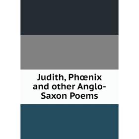 

Книга Judith, Phœnix and other Anglo-Saxon Poems