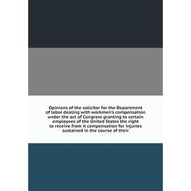 

Книга Opinions of the solicitor for the Department of labor dealing with workmen's compensation under the act of Congress granting to certain employee