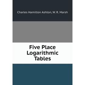 

Книга Five Place Logarithmic Tables