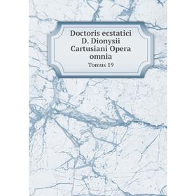 

Книга Doctoris ecstatici D. Dionysii Cartusiani Opera omnia Tomus 19