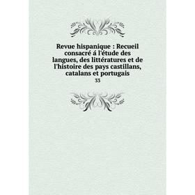 

Книга Revue hispanique: Recueil consacré á l'étude des langues, des littératures et de l'histoire des pays castillans, catalans et portugais 33