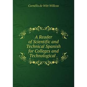 

Книга A Reader of Scientific and Technical Spanish for Colleges and Technological.