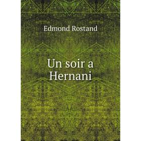 

Книга Un soir a Hernani