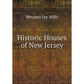

Книга Historic Houses of New Jersey