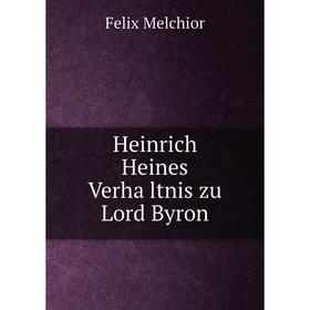 

Книга Heinrich Heines Verhältnis zu Lord Byron