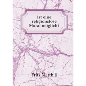 

Книга Ist eine religionslose Moral möglich